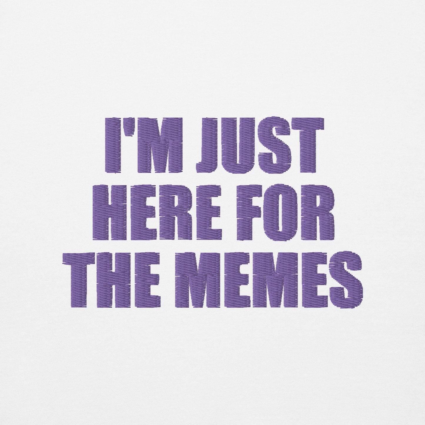 Embroidered I’m Just Here For The Memes Unisex Hoodie